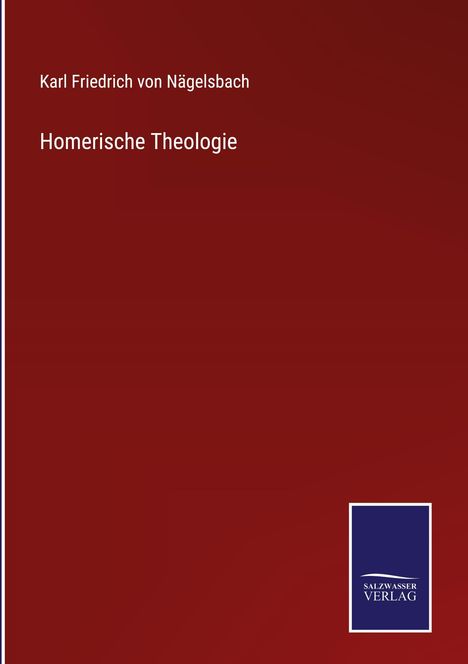 Karl Friedrich von Nägelsbach: Homerische Theologie, Buch