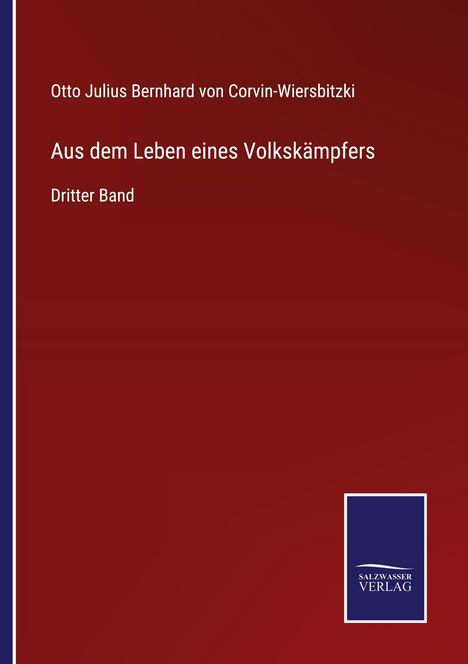 Otto Julius Bernhard von Corvin-Wiersbitzki: Aus dem Leben eines Volkskämpfers, Buch
