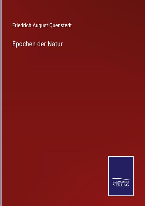 Friedrich August Quenstedt: Epochen der Natur, Buch