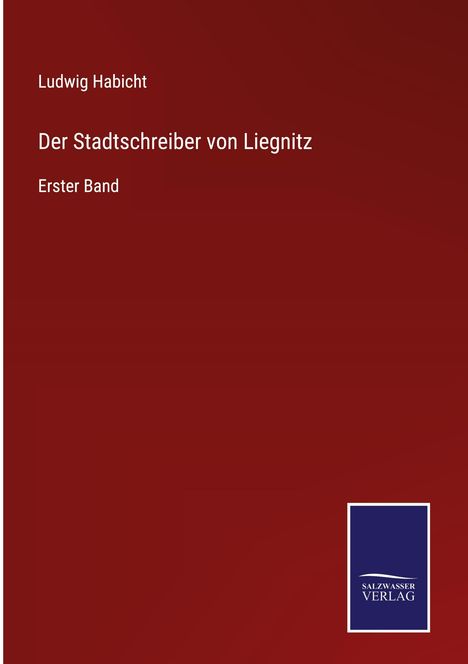 Ludwig Habicht: Der Stadtschreiber von Liegnitz, Buch
