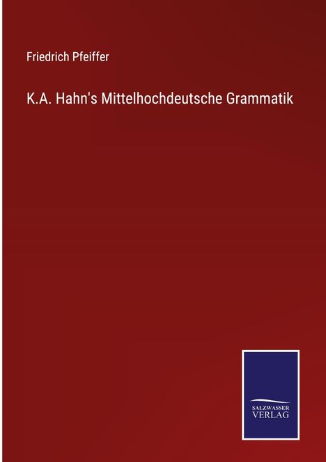 Friedrich Pfeiffer: K.A. Hahn's Mittelhochdeutsche Grammatik, Buch