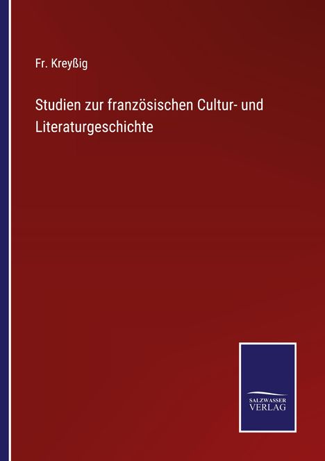 Fr. Kreyßig: Studien zur französischen Cultur- und Literaturgeschichte, Buch
