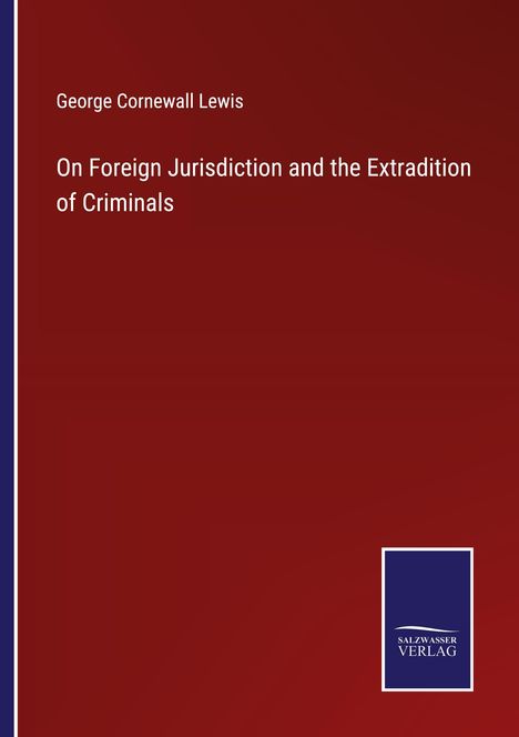 George Cornewall Lewis: On Foreign Jurisdiction and the Extradition of Criminals, Buch