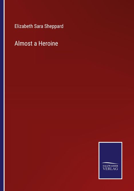 Elizabeth Sara Sheppard: Almost a Heroine, Buch
