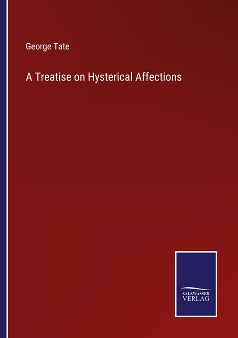 George Tate: A Treatise on Hysterical Affections, Buch