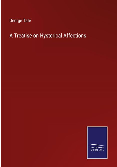 George Tate: A Treatise on Hysterical Affections, Buch