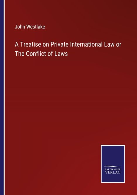 John Westlake: A Treatise on Private International Law or The Conflict of Laws, Buch