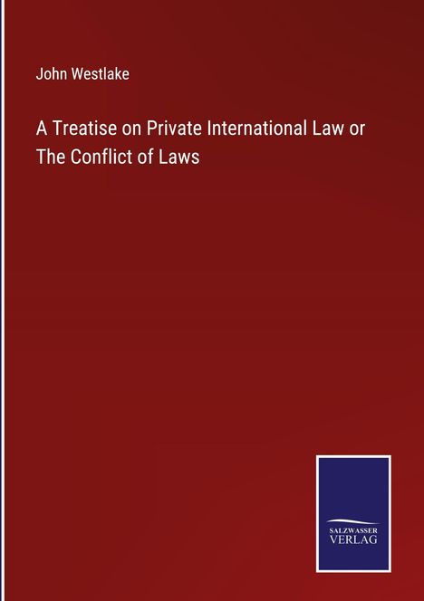 John Westlake: A Treatise on Private International Law or The Conflict of Laws, Buch