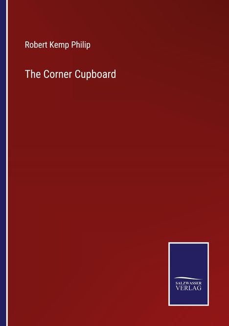 Robert Kemp Philip: The Corner Cupboard, Buch