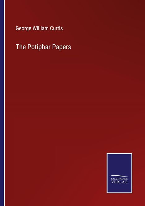 George William Curtis: The Potiphar Papers, Buch