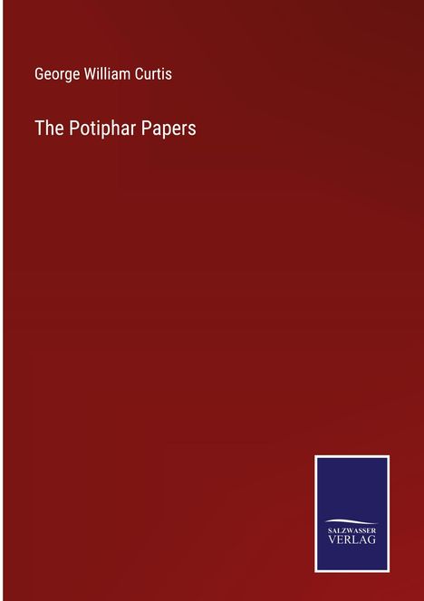 George William Curtis: The Potiphar Papers, Buch