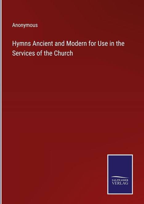 Anonymous: Hymns Ancient and Modern for Use in the Services of the Church, Buch