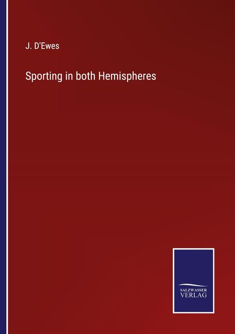 J. D'Ewes: Sporting in both Hemispheres, Buch