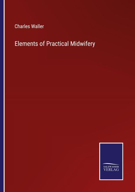 Charles Waller: Elements of Practical Midwifery, Buch