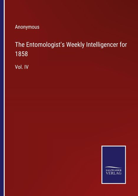 Anonymous: The Entomologist's Weekly Intelligencer for 1858, Buch