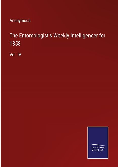 Anonymous: The Entomologist's Weekly Intelligencer for 1858, Buch