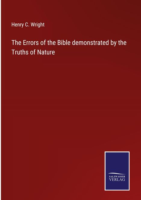 Henry C. Wright: The Errors of the Bible demonstrated by the Truths of Nature, Buch