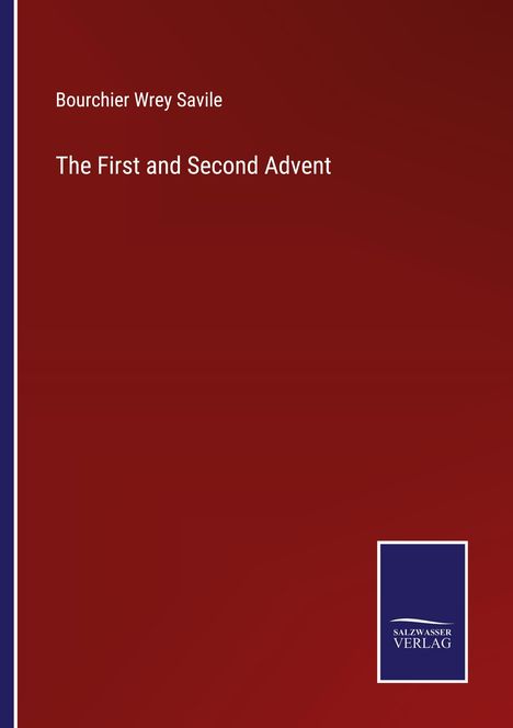 Bourchier Wrey Savile: The First and Second Advent, Buch