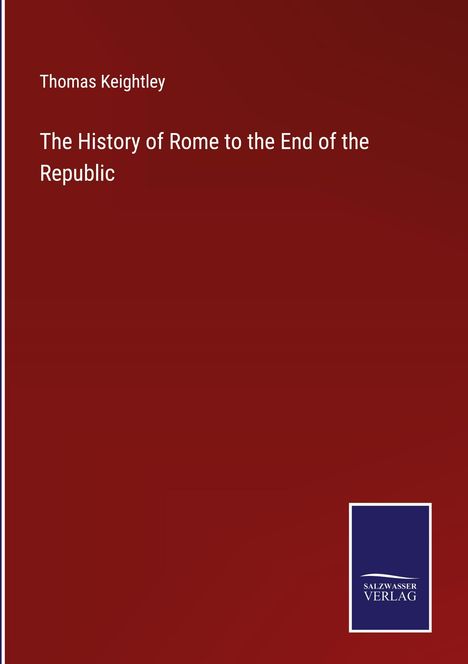 Thomas Keightley: The History of Rome to the End of the Republic, Buch