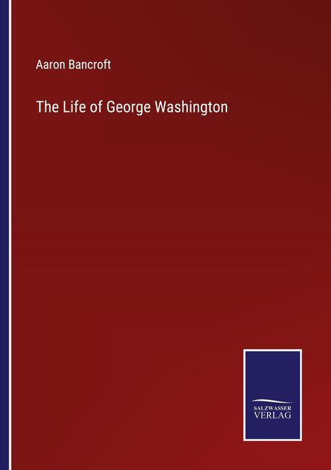 Aaron Bancroft: The Life of George Washington, Buch