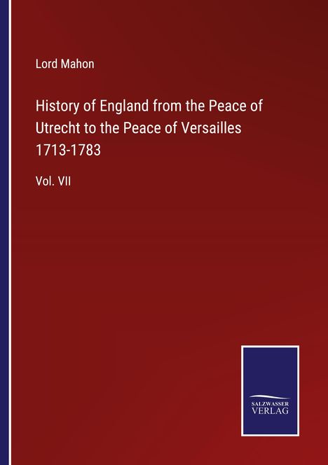 Lord Mahon: History of England from the Peace of Utrecht to the Peace of Versailles 1713-1783, Buch