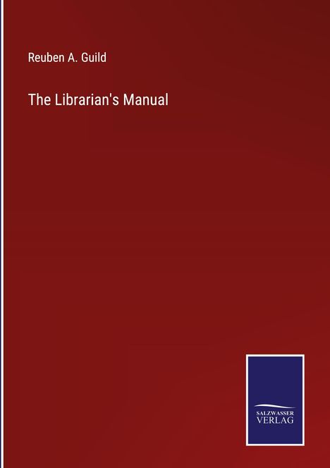 Reuben A. Guild: The Librarian's Manual, Buch