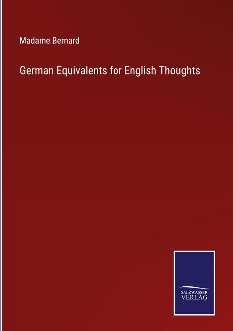 Madame Bernard: German Equivalents for English Thoughts, Buch
