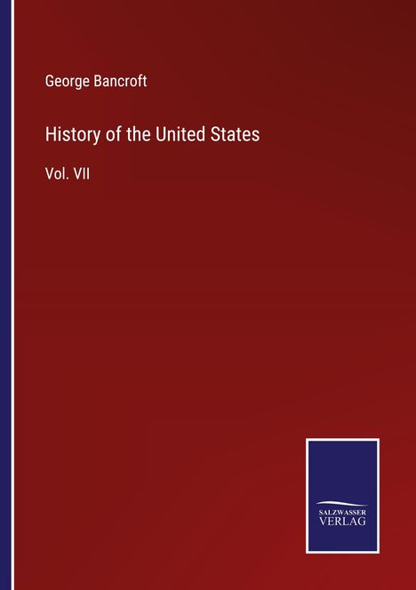 George Bancroft: History of the United States, Buch