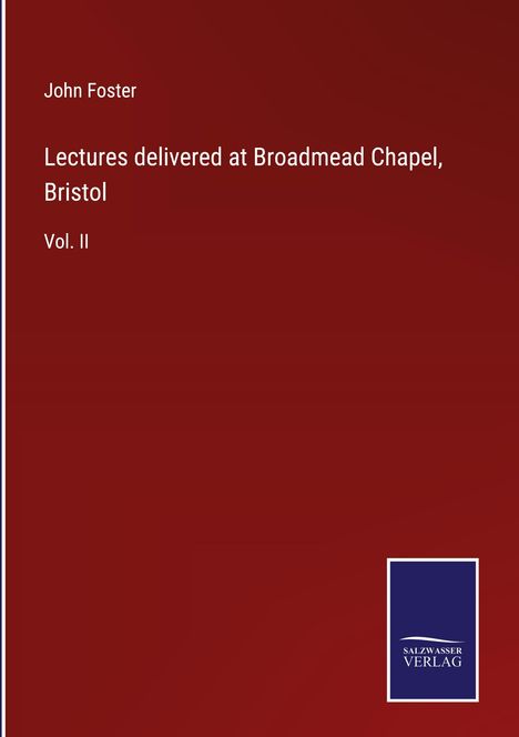 John Foster: Lectures delivered at Broadmead Chapel, Bristol, Buch