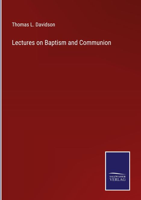 Thomas L. Davidson: Lectures on Baptism and Communion, Buch