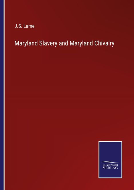 J. S. Lame: Maryland Slavery and Maryland Chivalry, Buch