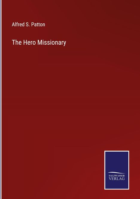 Alfred S. Patton: The Hero Missionary, Buch