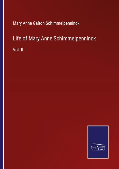 Mary Anne Galton Schimmelpenninck: Life of Mary Anne Schimmelpenninck, Buch