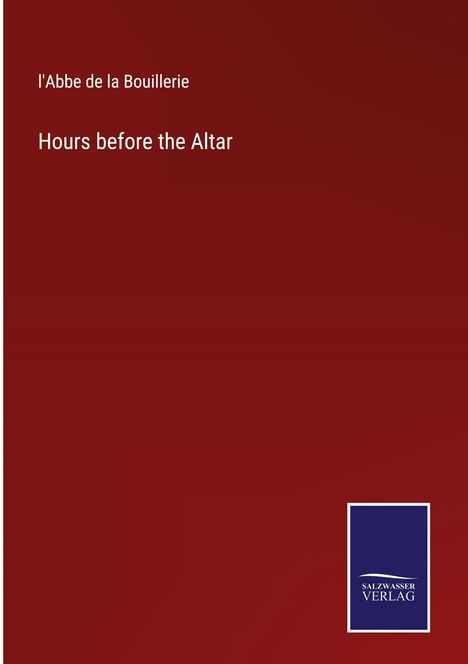 l'Abbe de la Bouillerie: Hours before the Altar, Buch