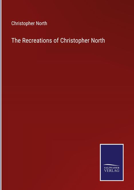 Christopher North: The Recreations of Christopher North, Buch