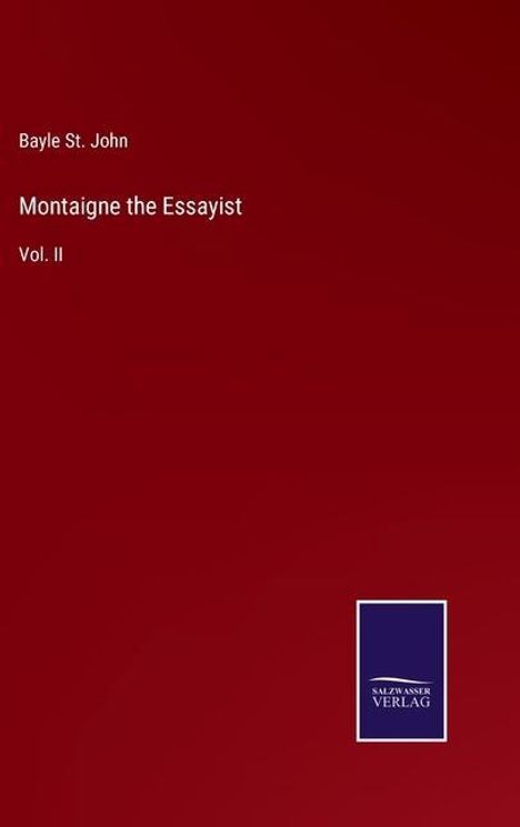 Bayle St. John: Montaigne the Essayist, Buch