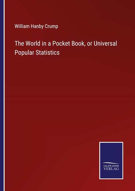 William Hanby Crump: The World in a Pocket Book, or Universal Popular Statistics, Buch