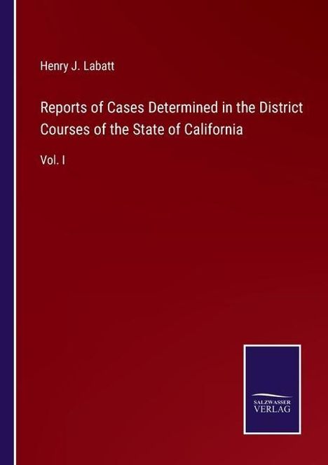 Henry J. Labatt: Reports of Cases Determined in the District Courses of the State of California, Buch