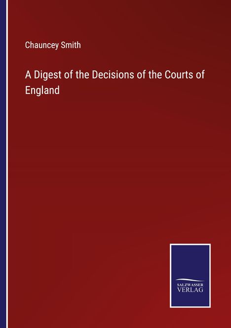 Chauncey Smith: A Digest of the Decisions of the Courts of England, Buch
