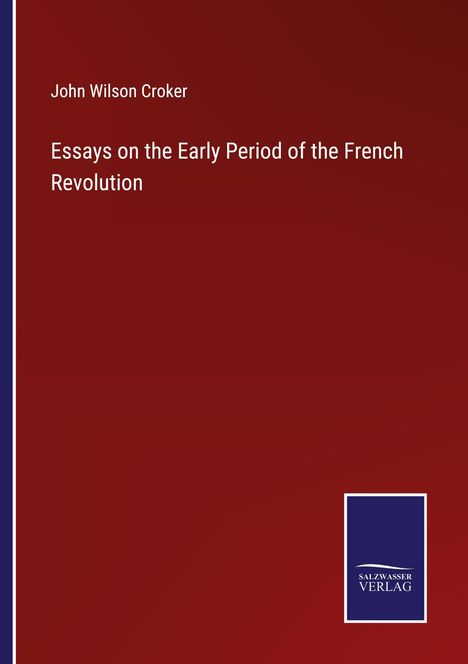 John Wilson Croker: Essays on the Early Period of the French Revolution, Buch