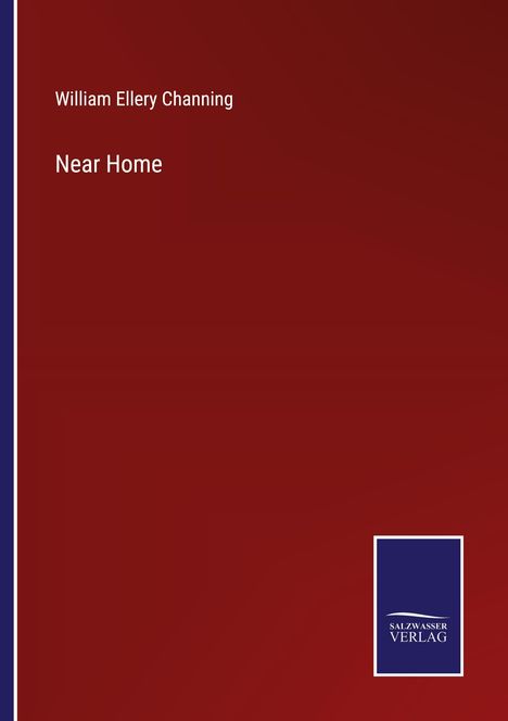 William Ellery Channing: Near Home, Buch