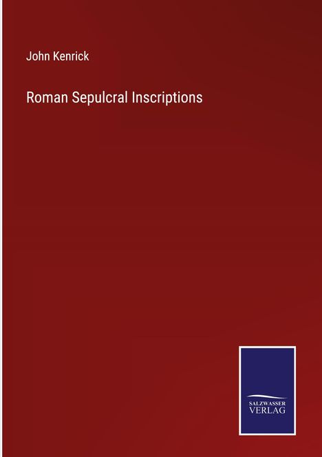 John Kenrick: Roman Sepulcral Inscriptions, Buch