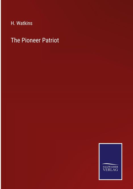 H. Watkins: The Pioneer Patriot, Buch