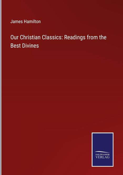 James Hamilton: Our Christian Classics: Readings from the Best Divines, Buch