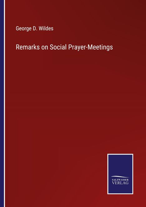 George D. Wildes: Remarks on Social Prayer-Meetings, Buch