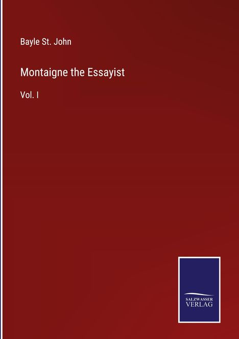 Bayle St. John: Montaigne the Essayist, Buch