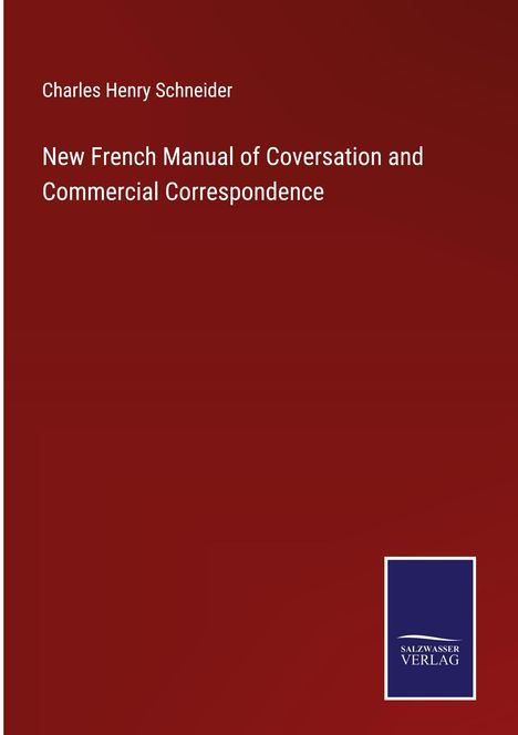 Charles Henry Schneider: New French Manual of Coversation and Commercial Correspondence, Buch