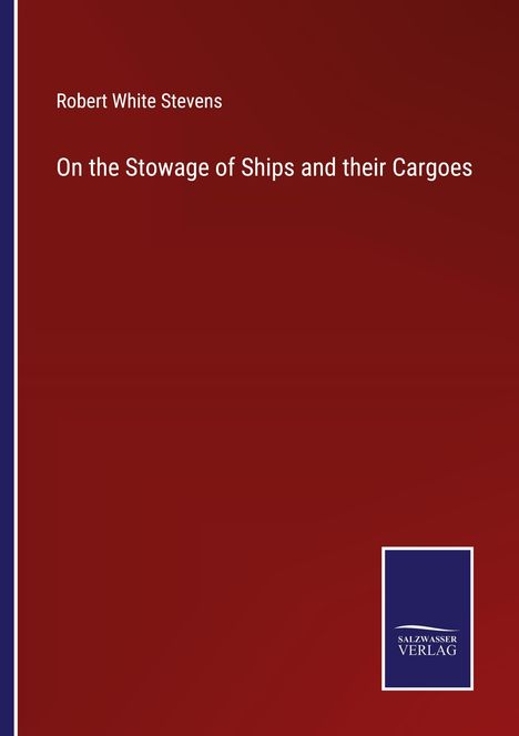 Robert White Stevens: On the Stowage of Ships and their Cargoes, Buch