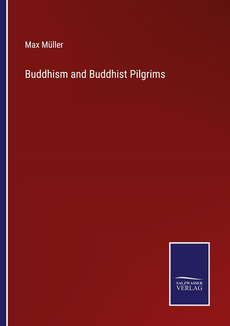 Max Müller: Buddhism and Buddhist Pilgrims, Buch