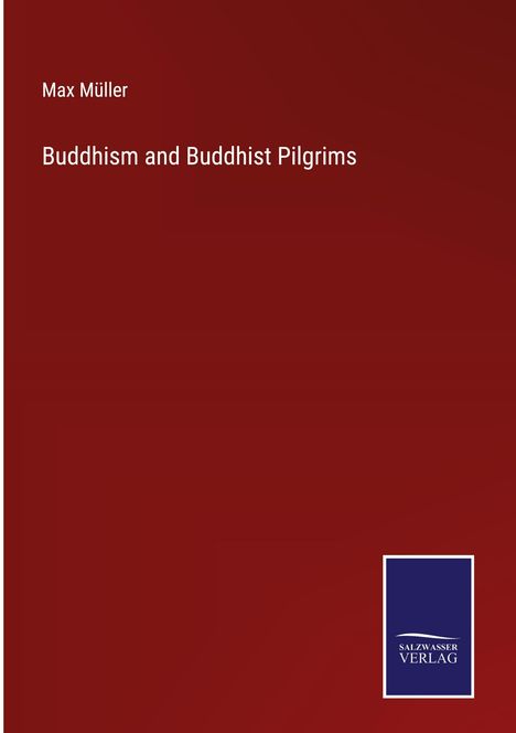 Max Müller: Buddhism and Buddhist Pilgrims, Buch